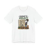 Project Checklist T-Shirt — "Today’s Project" Woodworking Humor Tee