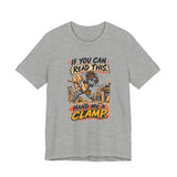 If You Can Read This Hand Me a Clamp T-Shirt — Funny Woodworker Carpenter Tee
