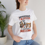 Hyperfocus Activated "I Accidentally Built a Table" - Funny Woodworker ADHD T‑Shirt