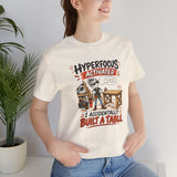 Hyperfocus Activated "I Accidentally Built a Table" - Funny Woodworker ADHD T‑Shirt