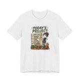 Project Checklist T-Shirt — "Today’s Project" Woodworking Humor Tee