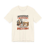 Hyperfocus Activated "I Accidentally Built a Table" - Funny Woodworker ADHD T‑Shirt