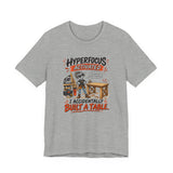 Hyperfocus Activated "I Accidentally Built a Table" - Funny Woodworker ADHD T‑Shirt