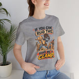 If You Can Read This Hand Me a Clamp T-Shirt — Funny Woodworker Carpenter Tee