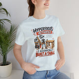Hyperfocus Activated "I Accidentally Built a Table" - Funny Woodworker ADHD T‑Shirt