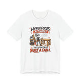 Hyperfocus Activated "I Accidentally Built a Table" - Funny Woodworker ADHD T‑Shirt