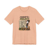 Project Checklist T-Shirt — "Today’s Project" Woodworking Humor Tee