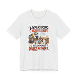 Hyperfocus Activated "I Accidentally Built a Table" - Funny Woodworker ADHD T‑Shirt