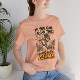 If You Can Read This Hand Me a Clamp T-Shirt — Funny Woodworker Carpenter Tee
